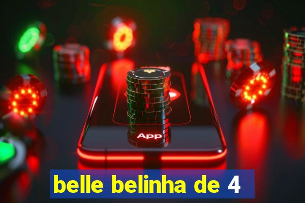 belle belinha de 4